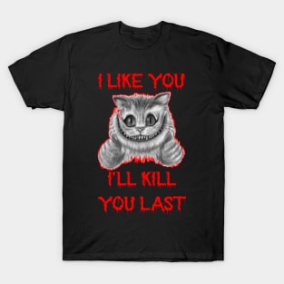 Funny Horror Cat Saying I Like You I'll Kill Last Tee T-Shirt